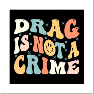 Drag Is Not A Crime Posters and Art